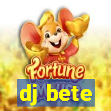 dj bete